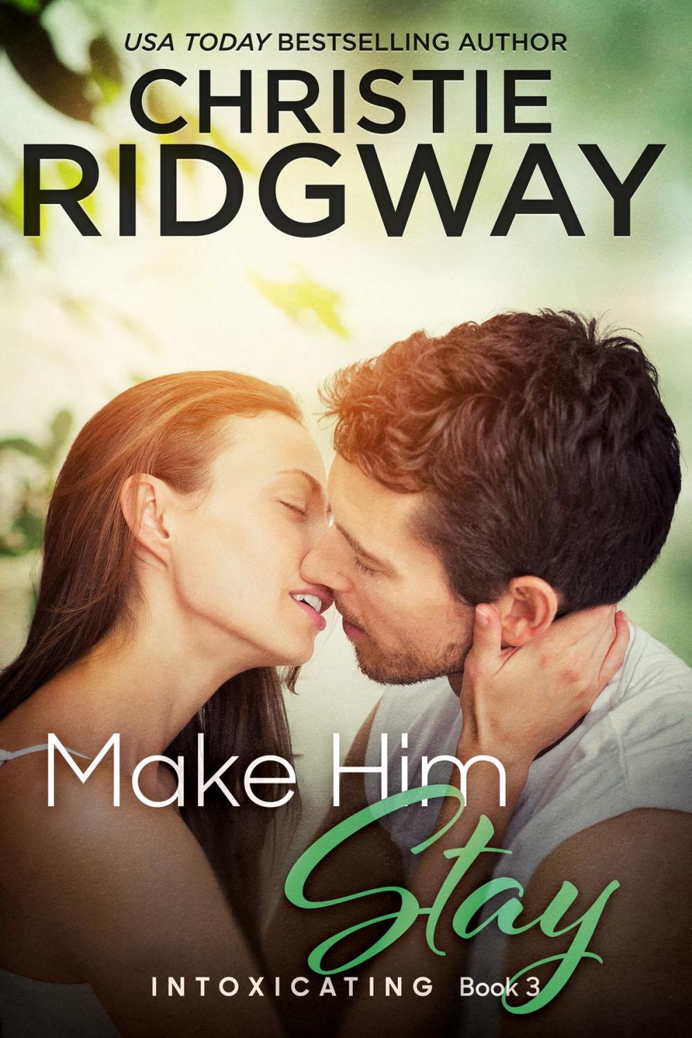 Big bigCover of Make Him Stay (Intoxicating Book 3)