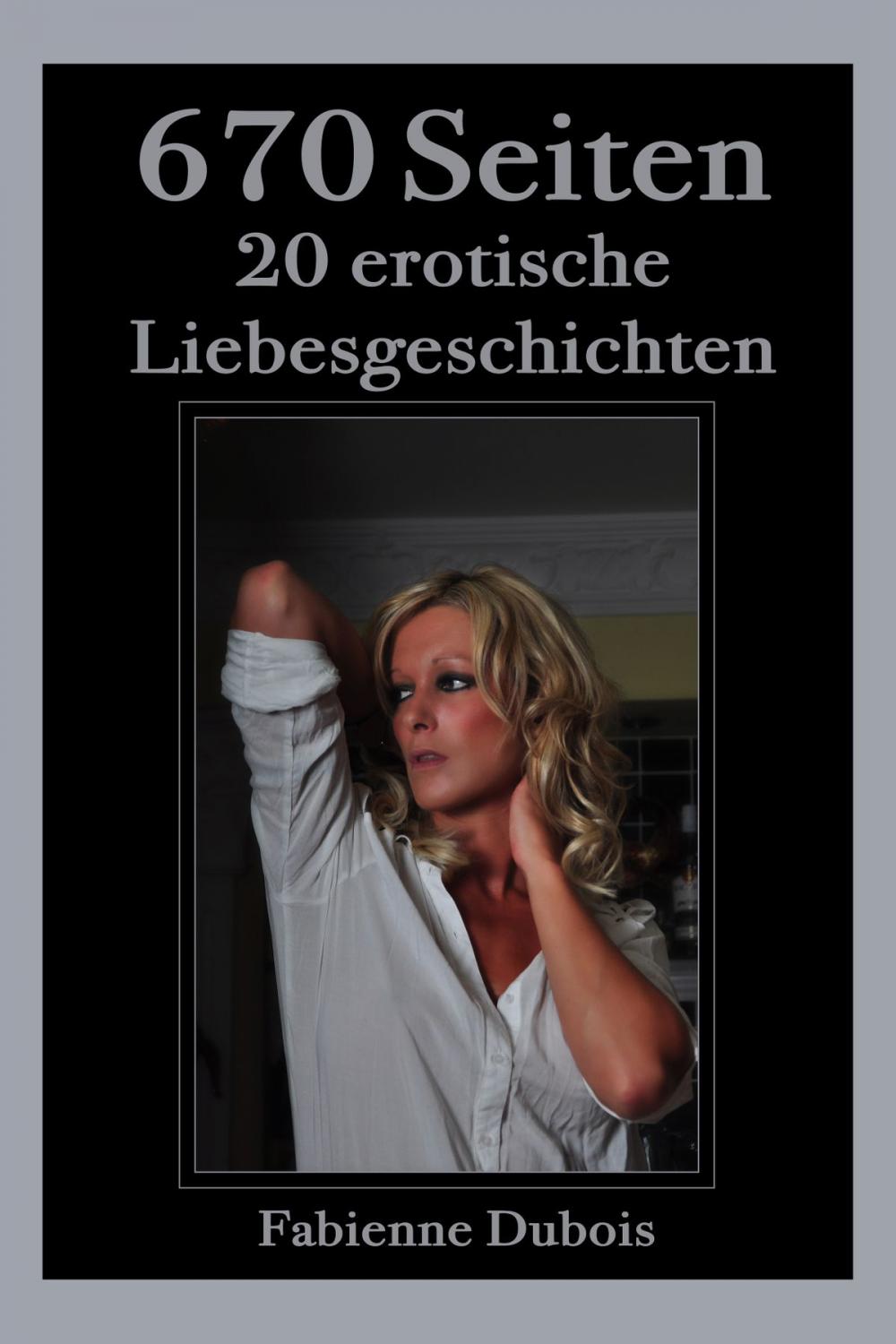 Big bigCover of 670 Seiten - 20 erotische Liebesgeschichten