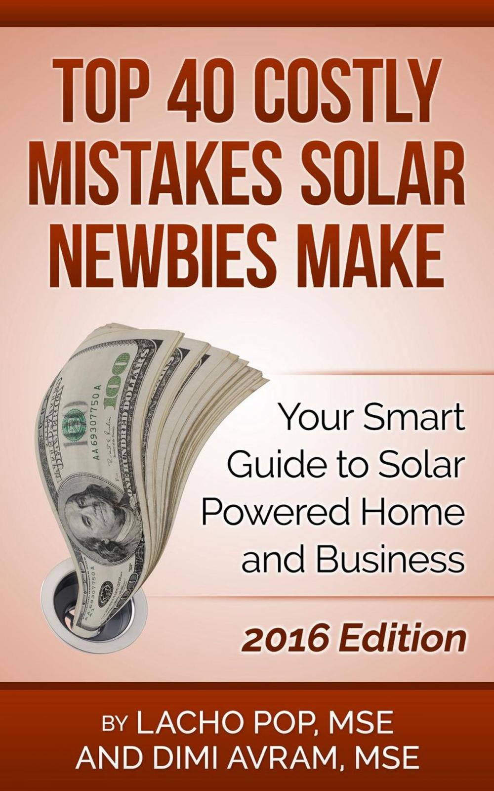 Big bigCover of Top 40 Costly Mistakes Solar Newbies Make Your Smart Guide to Solar Powered Home and Business