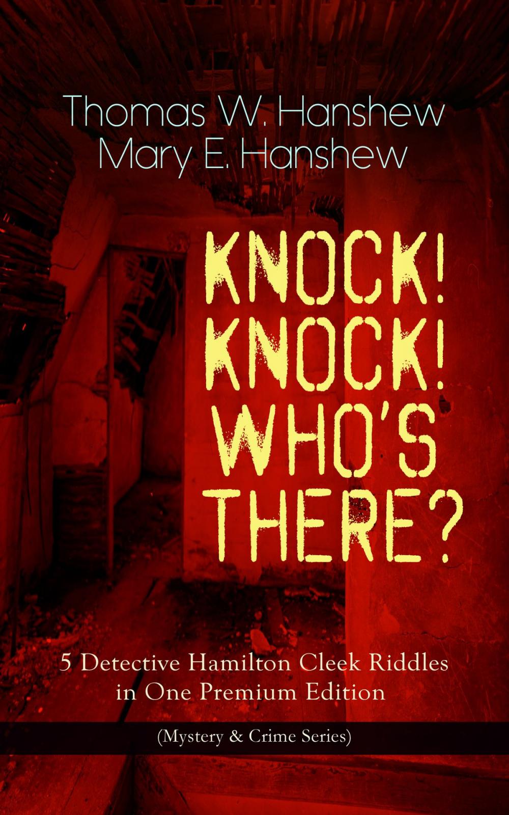 Big bigCover of KNOCK! KNOCK! WHO'S THERE? – 5 Detective Hamilton Cleek Riddles in One Premium Edition (Mystery & Crime Series)