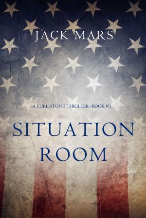 Cover of the book Situation Room (a Luke Stone Thriller—Book #3) by Collin Wilcox