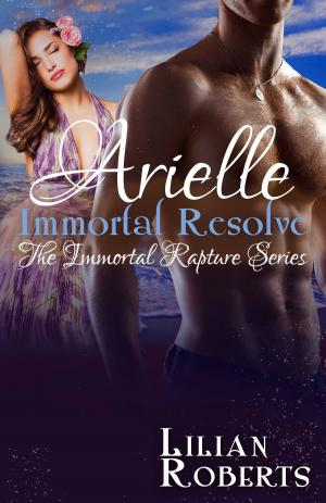 Cover of the book Arielle Immortal Resolve by Lexxie Couper, Mari Carr
