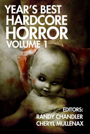 Cover of the book Year's Best Hardcore Horror Volume 1 by George R.R. Martin, Bentley Little, Edward Lee