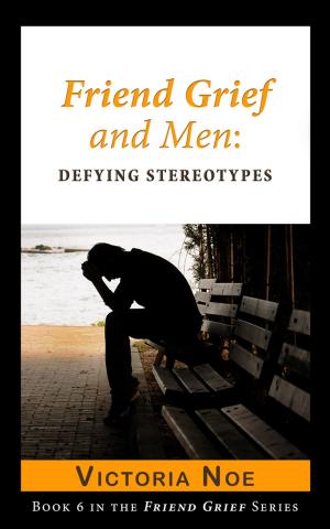 Cover of the book Friend Grief and Men: by A. Robin Westphal