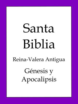 Book cover of La Biblia, Reina-Valera Antigua - Génesis y Apocalipsis