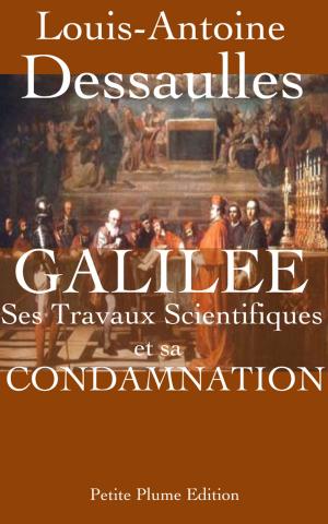 Cover of the book Galilée, ses travaux scientifiques et sa condamnation by Jules Simon