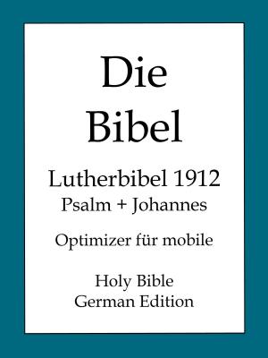 Cover of Die Bibel, Lutherbibel 1912 - Psalm und Johannes