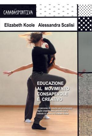 Cover of the book Educazione al Movimento Consapevole e Creativo by Elena Brandusoiu