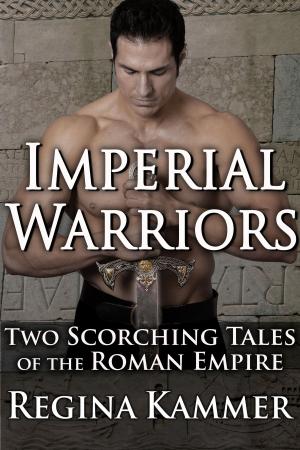 Cover of the book Imperial Warriors: Two Scorching Tales of the Roman Empire by Laura Joyce Moriarty