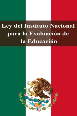 Cover of the book Ley del Instituto Nacional para la Evaluación de la Educación by Platón
