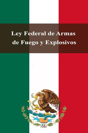 Cover of the book Ley Federal de Armas de Fuego y Explosivos by Robert Louis Stevenson