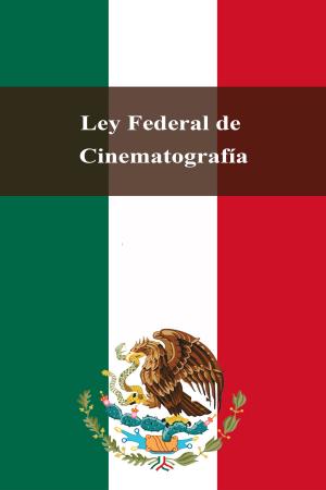 Cover of the book Ley Federal de Cinematografía by Sundardas D Annamalay