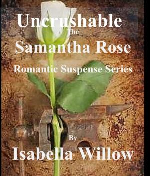 Cover of the book Uncrushable, 2nd in the Samantha Rose Romantic Suspense Series by Annelies George