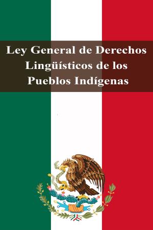 Cover of the book Ley General de Derechos Lingüísticos de los Pueblos Indígenas by Adam Smith