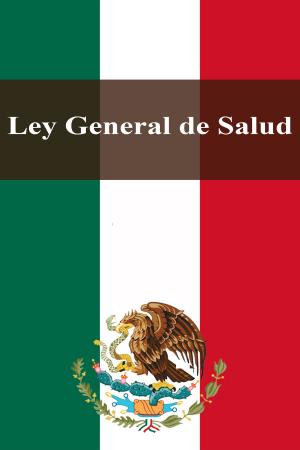 Cover of the book Ley General de Salud by Estados Unidos Mexicanos