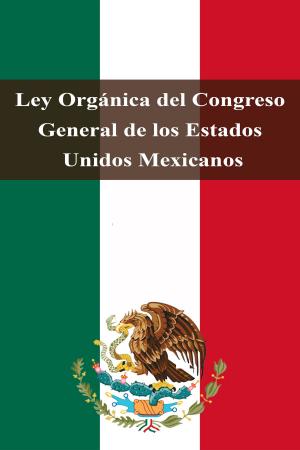 Book cover of Ley Orgánica del Congreso General de los Estados Unidos Mexicanos