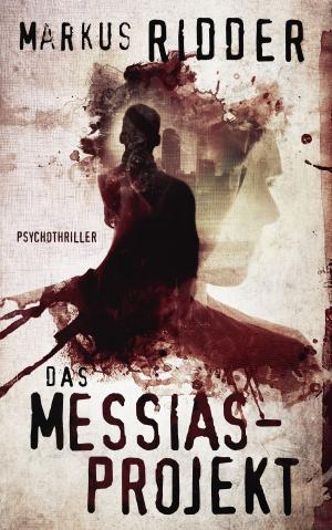 Cover of the book Das Messias-Projekt by Robert Martin