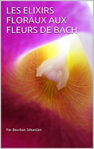Cover of Les élixirs floraux aux fleurs de bach
