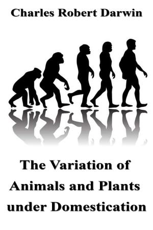 Book cover of The Variation of Animals and Plants under Domestication