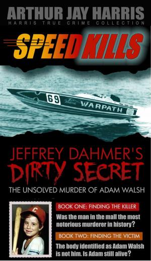 Cover of Box Set: Speed Kills and The Unsolved Murder of Adam Walsh Books One and Two