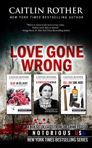 Cover of the book Love Gone Wrong (True Crime Box Set) by Gregg Olsen, Rebecca Morris