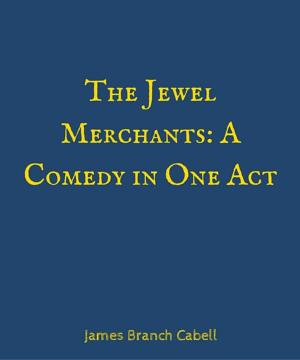 Book cover of The Jewel Merchants A Comedy in One Act