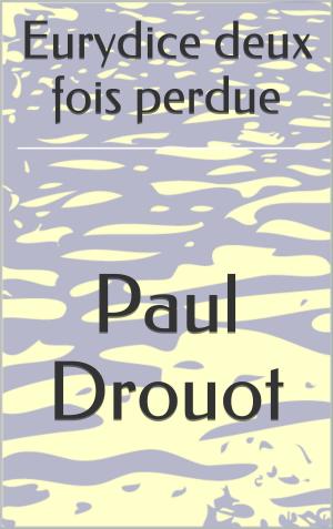 Cover of the book Eurydice deux fois perdue by Paul Bonnetain