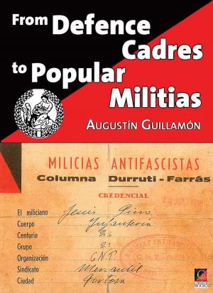 Cover of the book FROM DEFENCE CADRES TO POPULAR MILITIAS by Stuart Christie, Albert Meltzer