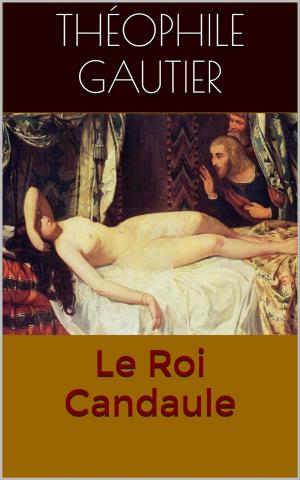 Cover of the book Le Roi Candaule by Henri de Régnier