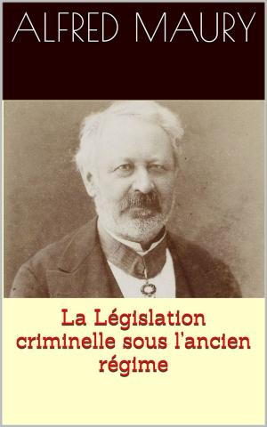 Cover of the book La Législation criminelle sous l’ancien régime by Homère