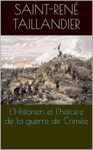Cover of the book L’Historien et l’histoire de la guerre de Crimée by Henry Crosnier de Varigny