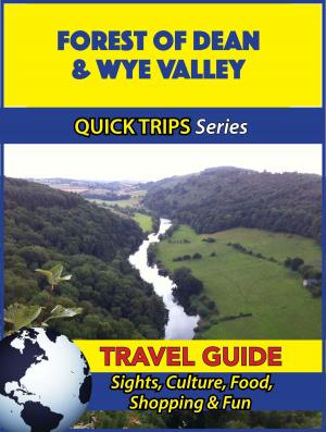 Cover of the book Forest of Dean & Wye Valley Travel Guide (Quick Trips Series) by Laura Dawson