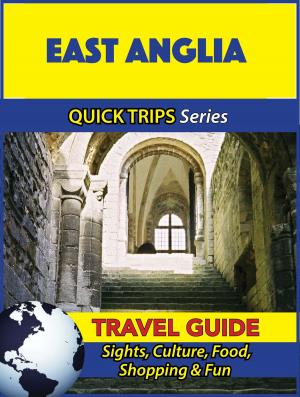 Cover of the book East Anglia Travel Guide (Quick Trips Series) by Lisa Brown