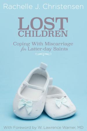 Book cover of Lost Children: Coping with Miscarriage for Latter-day Saints