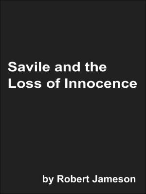 Cover of the book Savile and the Loss of Innocence by Robert Jameson