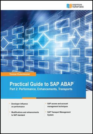 Cover of the book Practical Guide to SAP ABAP Part 2: Performance, Enhancements, Transports by Avijit Dutta, Shreekant Shiralkar