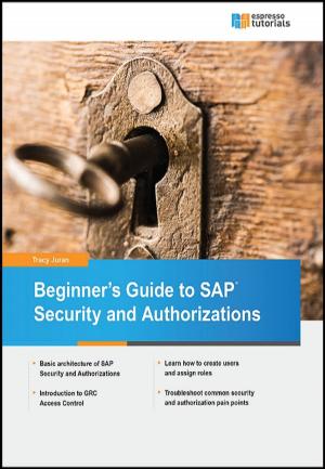 Cover of the book Beginner`s Guide to SAP Security and Authorizations by Thomas Bauer, Ralf Pieper-Kaplan, Martin Munzel, Christian Sass