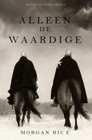Cover of the book Alleen de Waardige (De Weg van Staal—Boek 1) by Blake Pierce