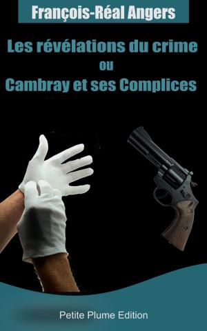 Cover of the book Les révélations du crime ou Cambray et ses complices by Edouard Rod