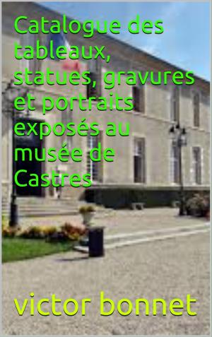 Cover of Catalogue des tableaux, statues, gravures et portraits exposés au musée de Castres