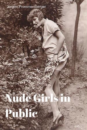 Cover of the book Nude Girls in Public by Jürgen Prommersberger