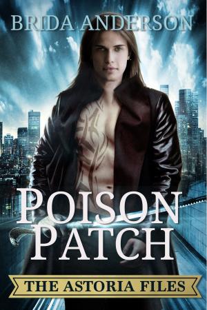 Cover of the book Poison Patch. The Astoria Files Series Book 2 by Jas T. Ward
