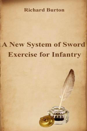 Cover of the book A New System of Sword Exercise for Infantry by Karl Marx