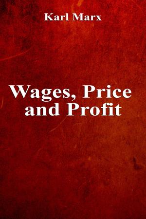 Cover of the book Wages, Price and Profit by República Federativa do Brasil