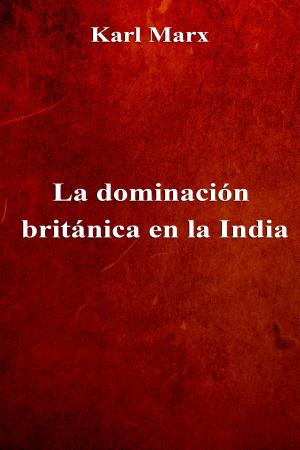 Cover of the book La dominación británica en la India by Dante Alighieri