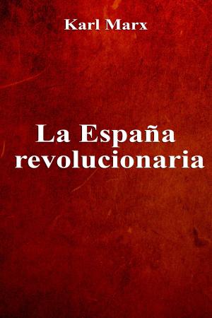 Cover of the book La España revolucionaria by Estados Unidos Mexicanos