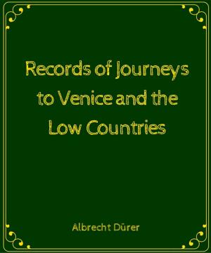 Cover of the book Records of Journeys to Venice and the Low Countries by Algernon Charles Swinburne