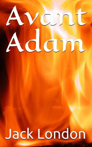Cover of Avant Adam by Jack London,                 Louis Postif (traducteur), NT