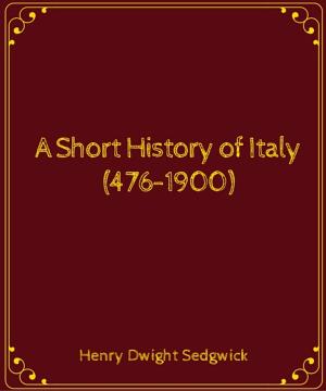 Cover of the book A Short History of Italy (476-1900) by Edwin Abbott