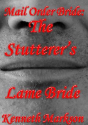 Cover of Mail Order Bride: The Stutterer's Lame Bride: A Clean Historical Mail Order Bride Western Victorian Romance (Redeemed Mail Order Brides Book 14)